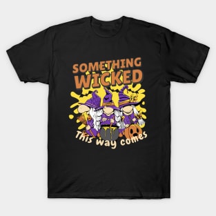 Something wicked this way comes T-Shirt